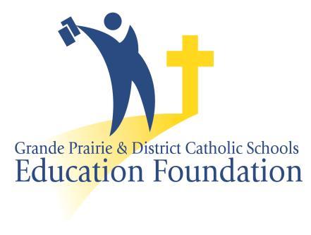 GRANDE PRAIRIE AND DISTRICT CATHOLIC SCHOOLS EDUCATION FOUNDATION AWARDS Grande Prairie & District Catholic Schools Education Foundation Scholarships High School Scholarship Criteria (SEE PAGE 19 FOR