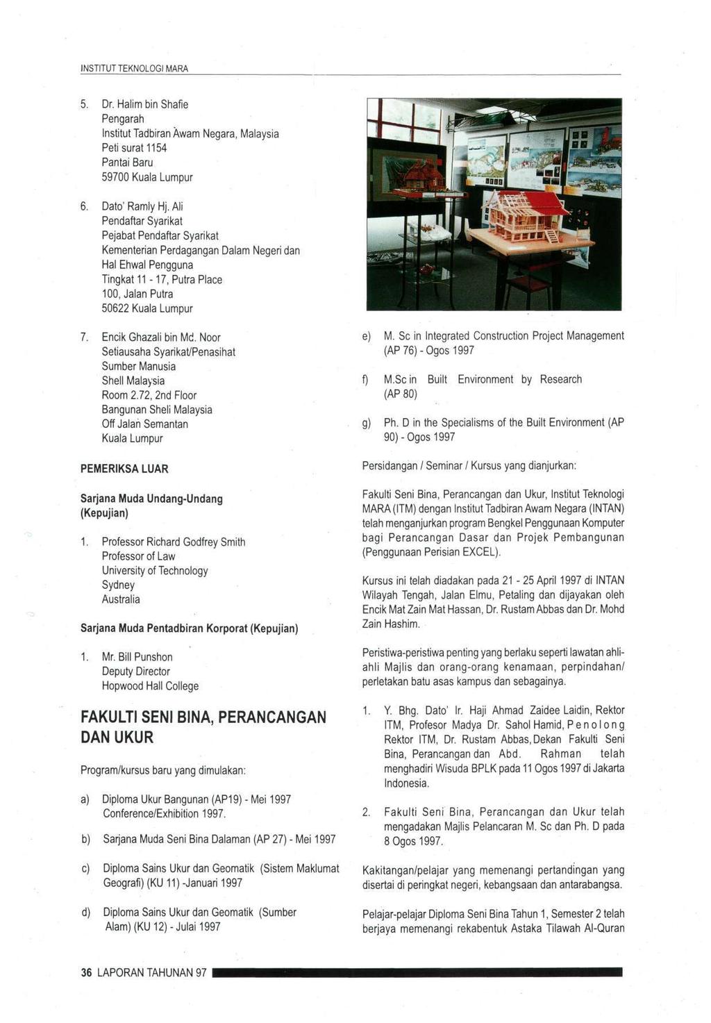 INSTITUTTEKNOLOGI MARA 5. Dr. Halim bin Shafie Pengarah Institut Tadbiran Awam Negara, Malaysia Peti surat 1154 Pantai Baru 597 Kuala Lumpur 6. Dato'Ramly Hj.