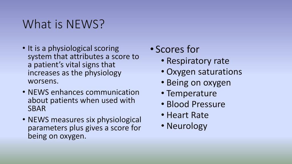 NEWS combines two different types of scoring system. It is a single parameter scoring system that means that one physiological observation may be enough to prompt for an escalation review.
