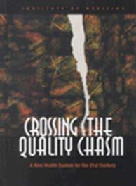 Crossing the Quality Chasm : March 2001 Laid out a roadmap to improve the nation s healthcare system Six Aims for Improvement Recommended 4 strategies