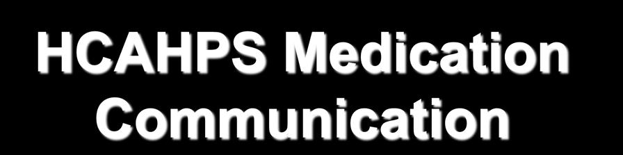 HCAHPS Medication Communication 100 90 Viewed Emmi Program Did