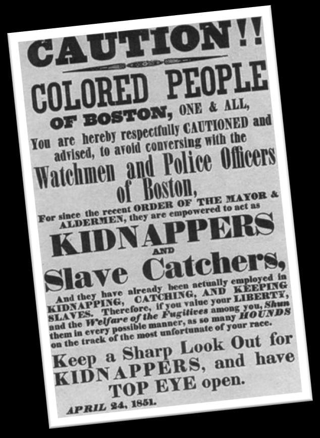 Courtesy William Still s The Underground Railroad This Boston poster warning fugitives of slave catchers was