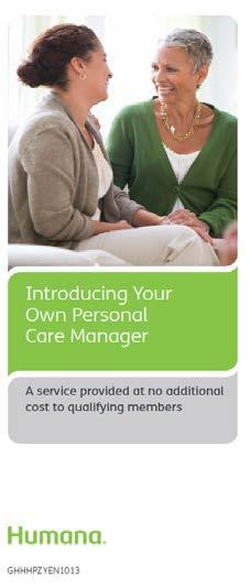 About Humana At Home Organization 3,000 employed telephonic care managers nationwide 14,700 employed and contracted field care managers in a nationwide network 60 homecare clinical offices in NY, NJ