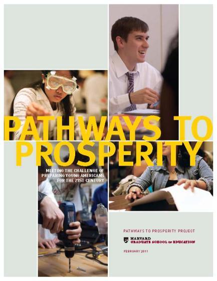 Pathways to Prosperity The challenges: The idea of the forgotten half A more demanding labor market Widening skills & opportunity gap Setting the right