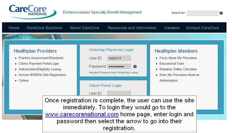 The user may use the site immediately and submit a prior authorization request. To submit a prior authorization request online, simply: Enter www.