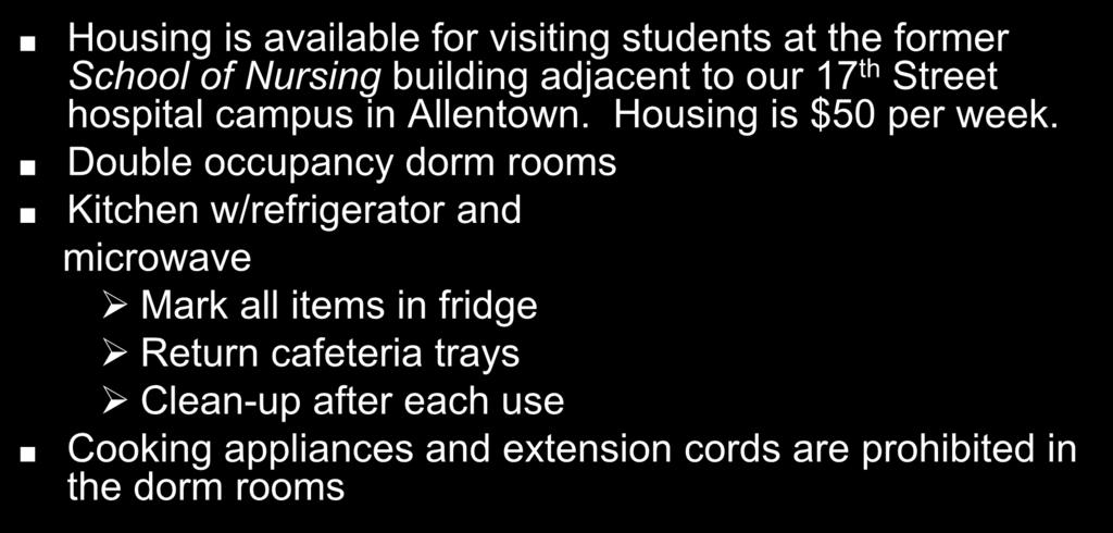 Housing Housing is available for visiting students at the former School of Nursing building