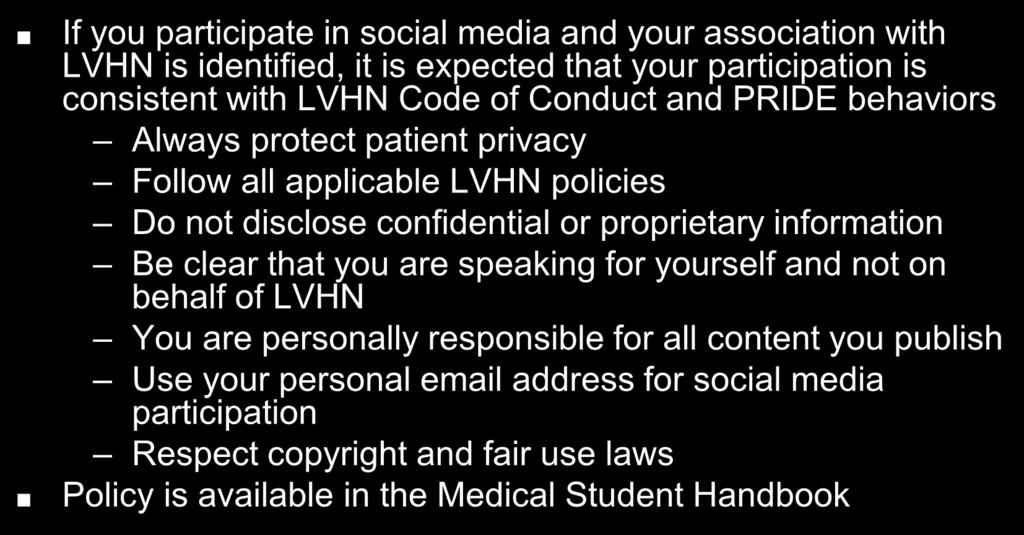 Social Media Policy If you participate in social media and your association with LVHN is identified, it is expected that your participation is consistent with LVHN Code of Conduct and PRIDE behaviors