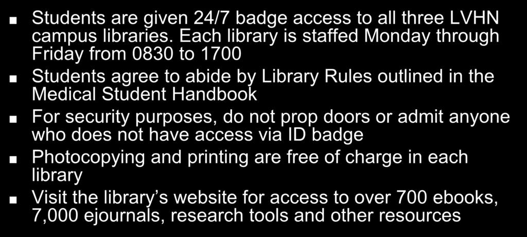 Health Science Library Students are given 24/7 badge access to all three LVHN campus libraries.