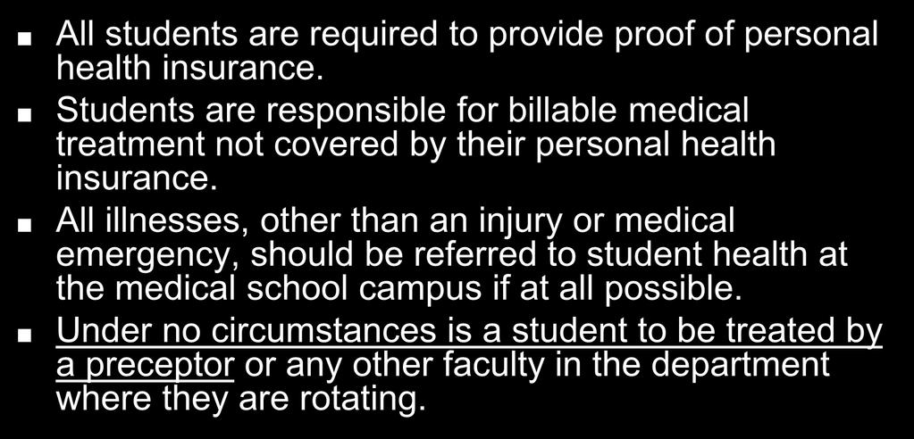Health Insurance/Illness All students are required to provide proof of personal health insurance.