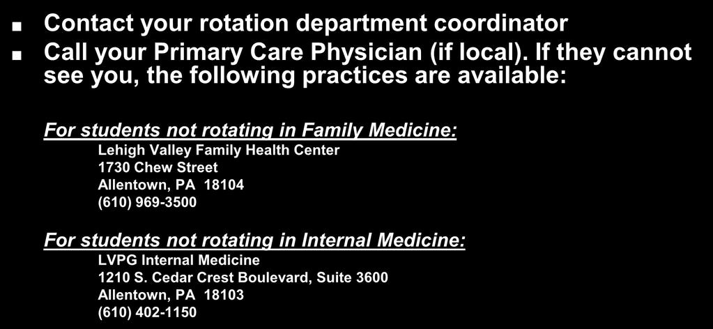 Routine Illness Contact your rotation department coordinator Call your Primary Care Physician (if local).