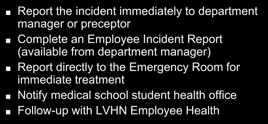 Emergency Care Report the incident immediately to department manager or preceptor Complete an Employee Incident Report (available from department