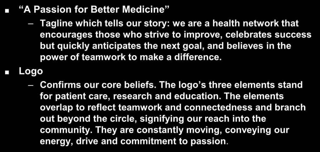 A Passion for Better Medicine Logo Tagline which tells our story: we are a health network that encourages those who strive to improve, celebrates success but quickly anticipates the next goal, and