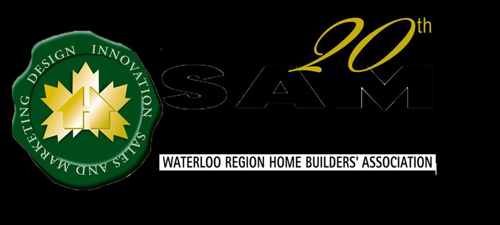 Waterloo Region Home Builders Association, in partnership with Waterloo Region Record, proudly presents the 20th Annual Sales and Marketing (SAM) Awards of Distinction recognizing the highest levels