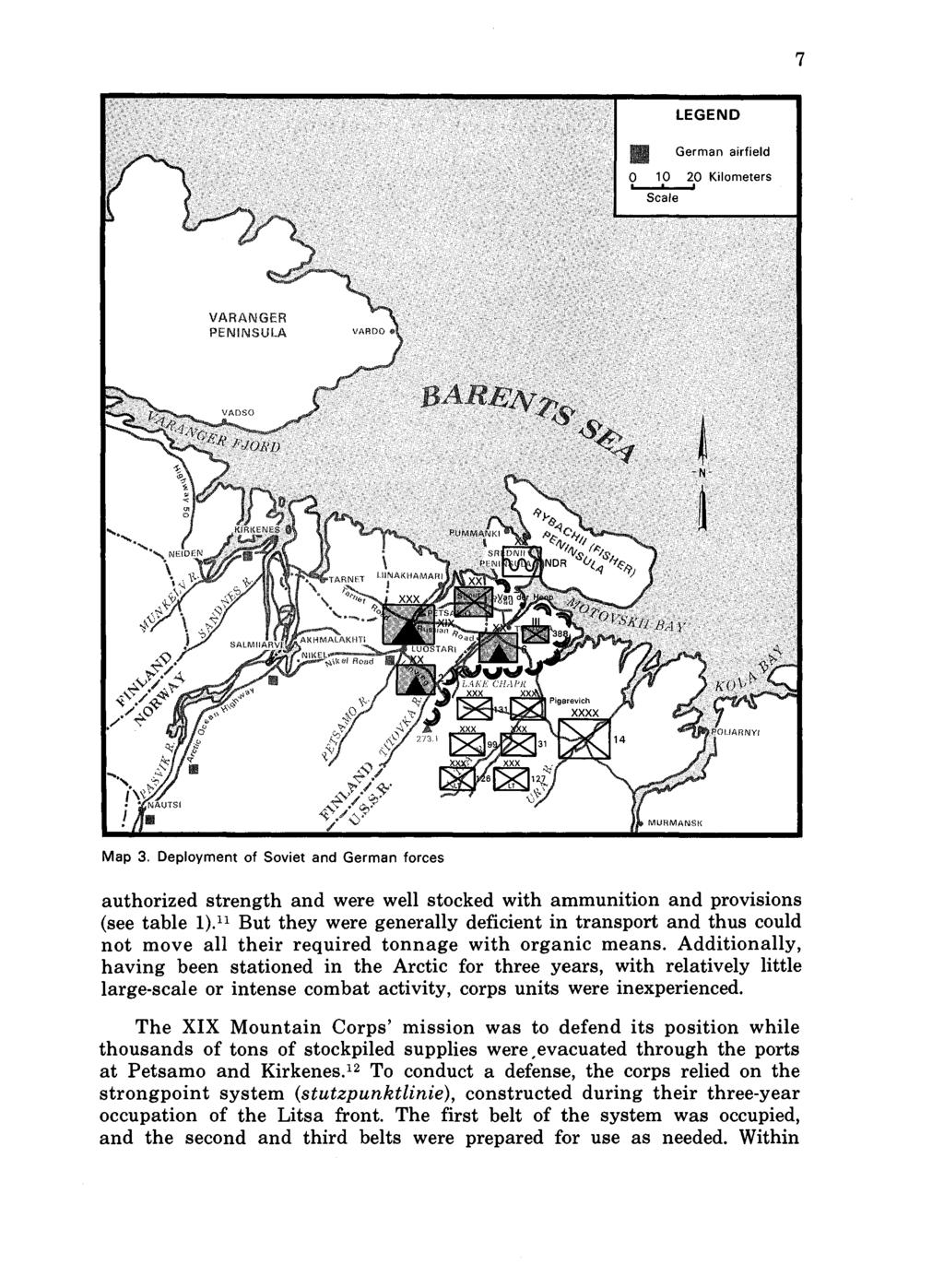 7 LEGEND German airfield VARANGER PENINSULA Map 3. Deployment of Soviet and German forces authorized strength and were well stocked with ammunition and provisions (see table 1).