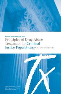 NIDA Principles for CJ Pops Treatment principles & research findings particularly relevant to the criminal justice community &
