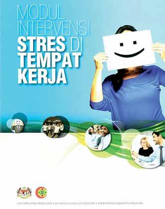 Ministry of Health Malaysia Module on Stress Intervention at the Workplace the reaction towards these stressors.