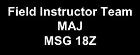 MATA Organization Headquarters Field Instructor Team MAJ MSG 18Z Director LTC and SGM Field Instructor Teams Team 2 MAJ Team 2 MSG 18Z MAJ Team 2 MSG 18Z MAJ MSG 18Z The MATA has: O-5/LTC-level