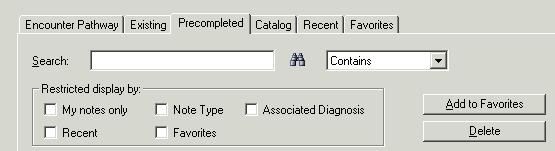 SEARCHING FOR A PRECOMPLETED NOTE From the Open Note Dialog Box, select the Precompleted tab. Enter the name or part of the name of the precompleted note and select the binoculars icon or click enter.