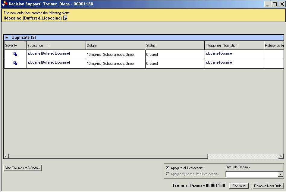 DECISION SUPPORT ALERTS Decision Support Alert Window will display if medications ordered for your patient that are contraindicated. The example below displays a Duplicate alert.