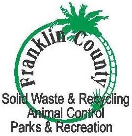 FRANKLIN COUNTY DEPARTMENT OF Solid Waste & Recycling v Animal Control v Parks & Recreation 210 State Road 65 Eastpoint, Florida 32328 Tel.: 850-670-8167 Fax: 850-670-5716 Email: fcswd@fairpoint.