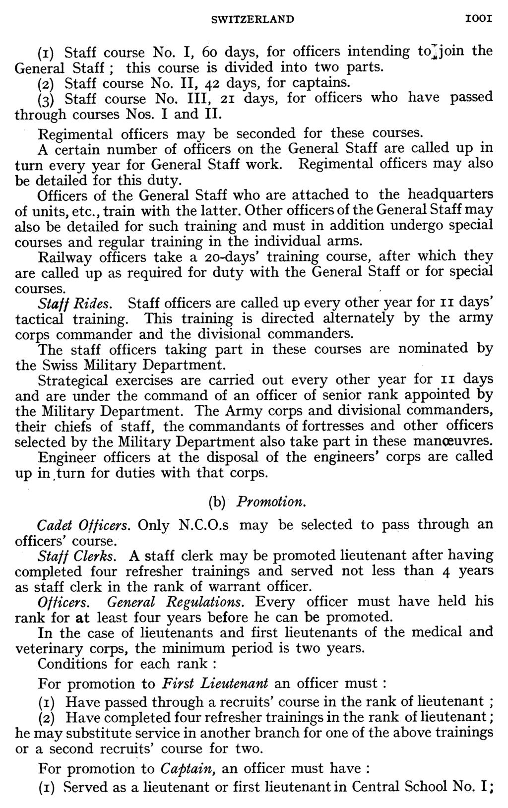 SWITZERLAND I00I (i) Staff course No. I, 6o days, for officers intending tojoin the General Staff; this course is divided into two parts. (2) Staff course No. II, 42 days, for captains.