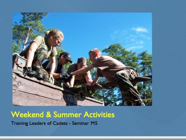 WEEKEND & SUMMER ACTIVITIES Seminar M5 Lesson Plan Scope: Format: Duration: Why do cadets join CAP? Perhaps the most basic answer is that they re excited about the activities CAP offers.