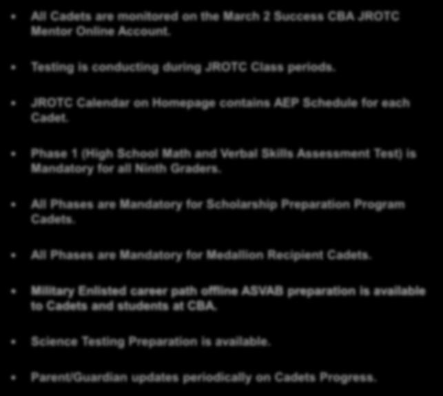 Academic Enhancement Program ACT/SAT/ASVAB Test Preparation (Slide 2 of 2) All Cadets are monitored on the March 2 Success CBA JROTC Mentor Online Account.