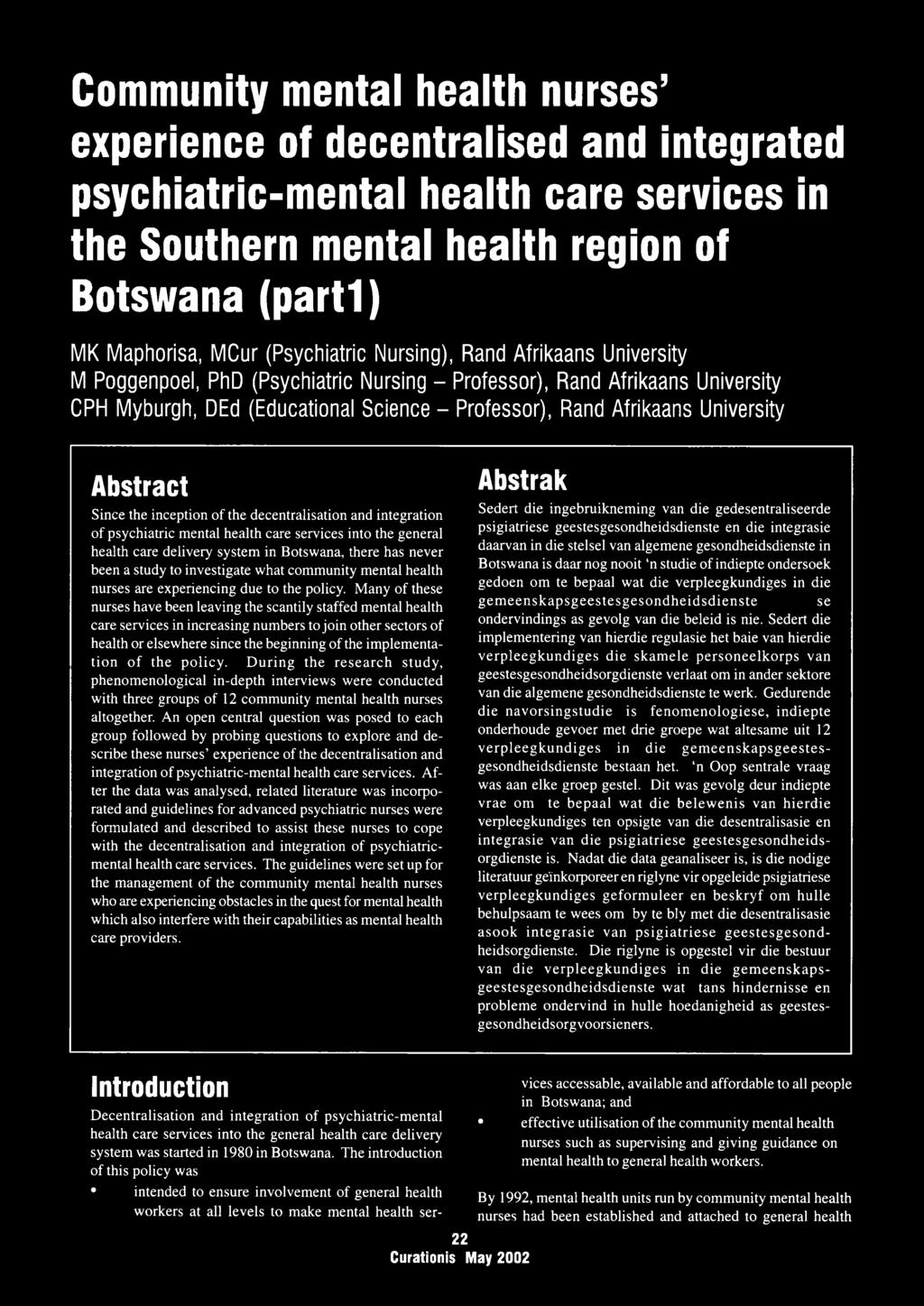 University Abstract Since the inception of the decentralisation and integration of psychiatric mental health care services into the general health care delivery system in Botswana, there has never