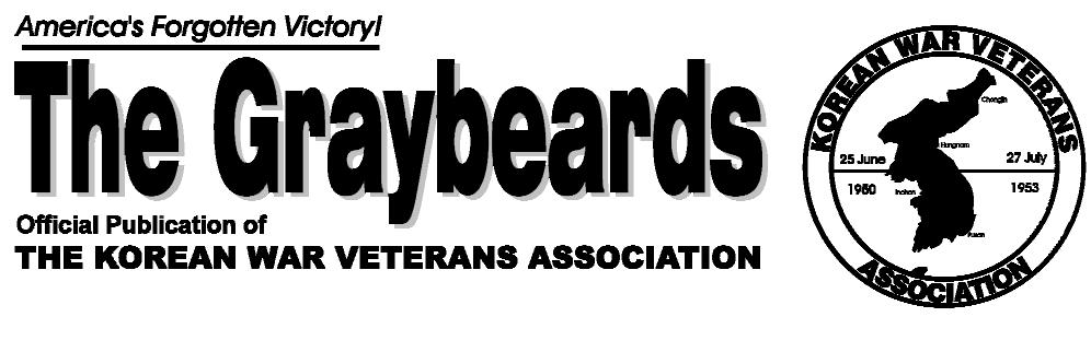 The Magazine for Veterans of the Korean War. The Graybeards is the official publication of the Korean War Veterans Association, PO Box 10806, Arlington, VA 22210, (www.kwva.