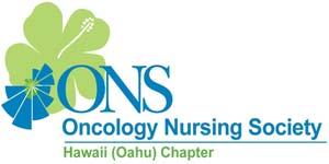 HAWAII ONS NEWS Cindy Kaneshiro, RN, OCN Hawaii ONS President Robin Easley, MNsc, ACNP-BC, OCN Hawaii ONS President-Elect A Newsletter for the Members of the Hawai i (Oahu) Oncology Nursing Society