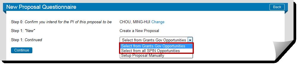 Step 3: Select Create a New Proposal and click on Continue Step 4: Use the drop down menu to choose the Select Grants.Gov Opportunities or Select from all SPIN Opportunities option Select from Grants.