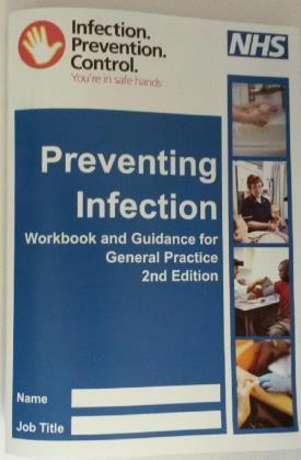 Preventing Infection Workbook and Guidance for General Practice 2 nd Edition Objective: This Workbook has been produced specifically for GP Practice settings to help with CQC requirements and achieve