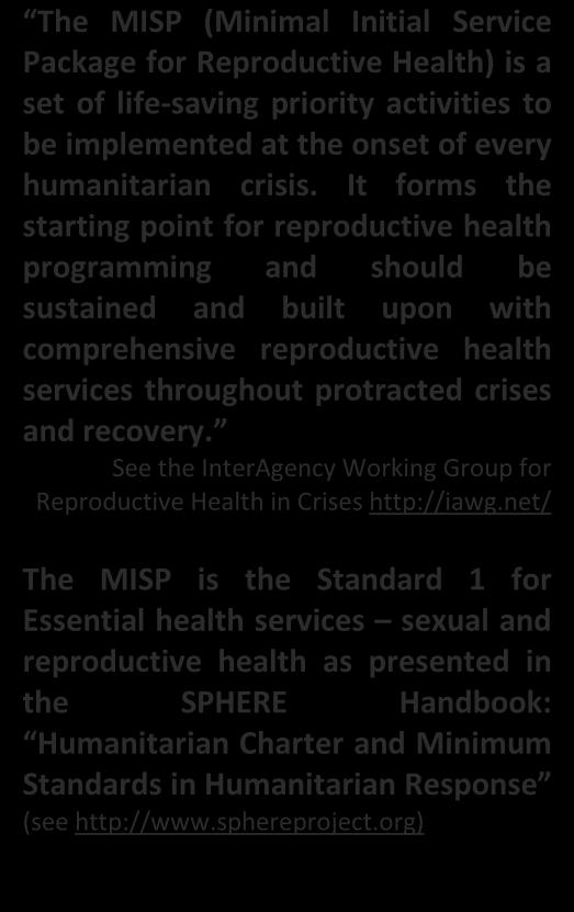 Therefore, in order to better coordinate all efforts on humanitarian response and emergency preparedness, the Inter-Agency Working Group (IAWG) on Reproductive Health (RH) in Crises for Eastern