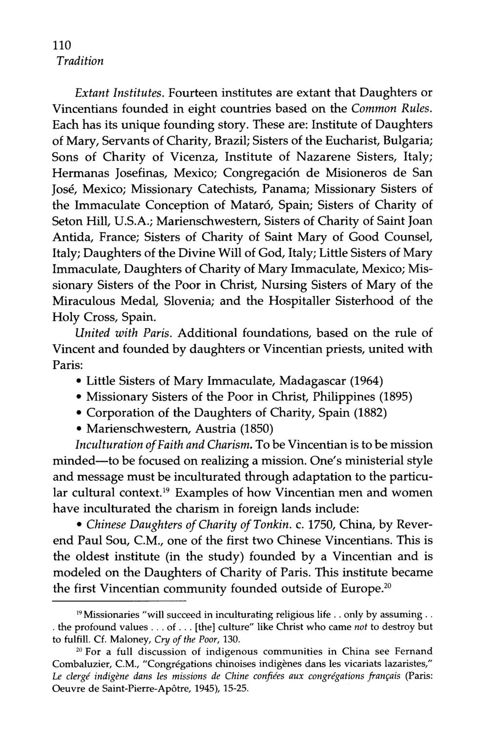 110 Tradition Extant Institutes. Fourteen institutes are extant that Daughters or Vincentians founded in eight countries based on the Common Rules. Each has its unique founding story.