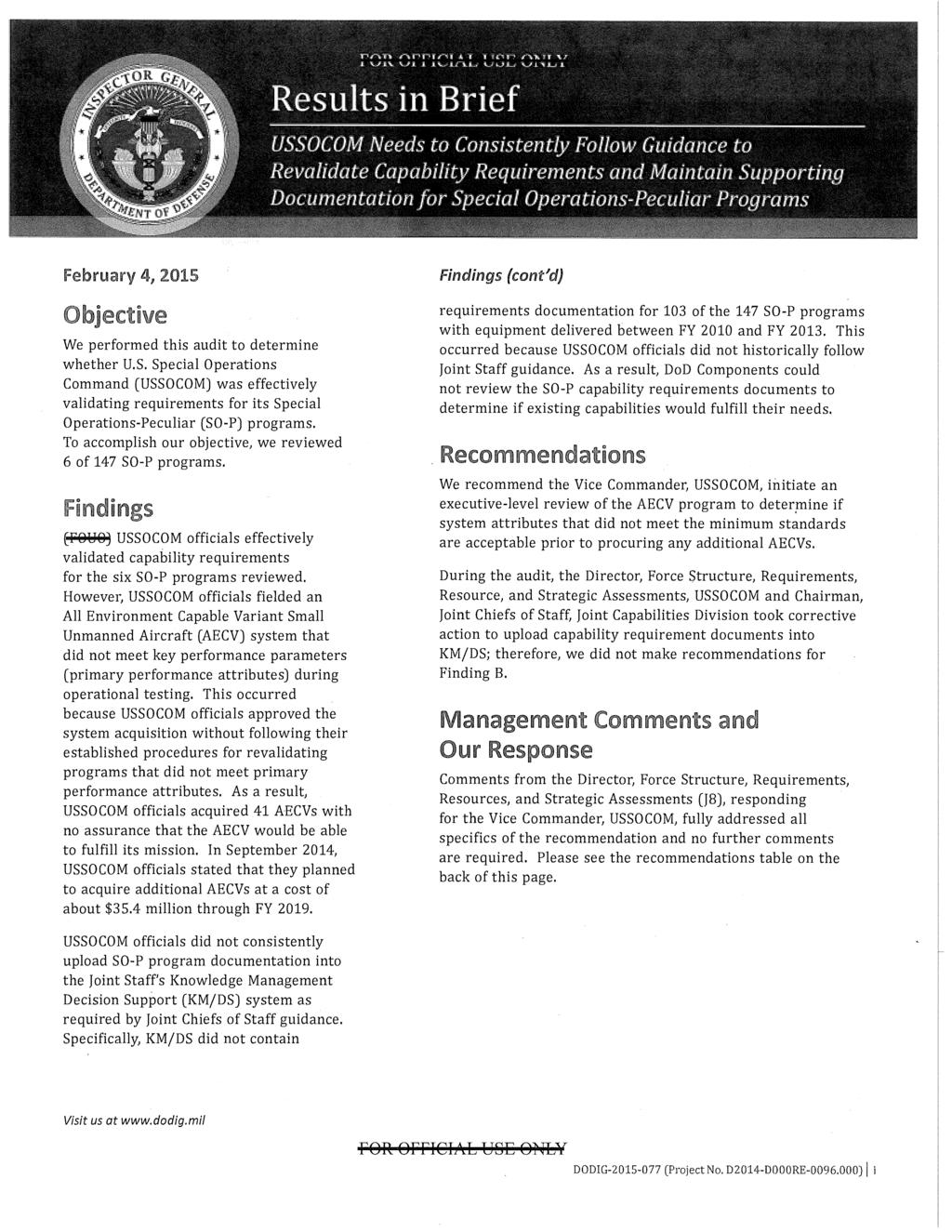 February 4, We performed this audit to determine whether U.S. Special Operations Command (USSOCOM) was effectively validating requirements for its Special Operations-Peculiar (SO-P) programs.