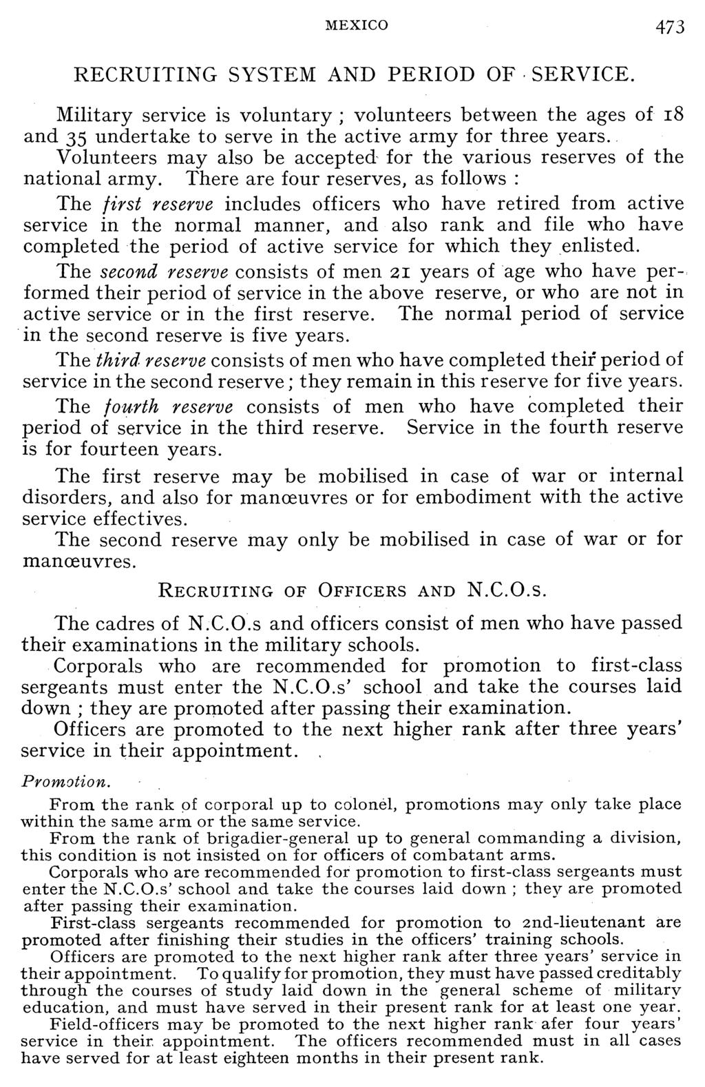 MEXICO 473 RECRUITING SYSTEM AND PERIOD OF, SERVICE. Military service is voluntary; volunteers between the ages of 18 and 35 undertake to serve in the active army for three years.