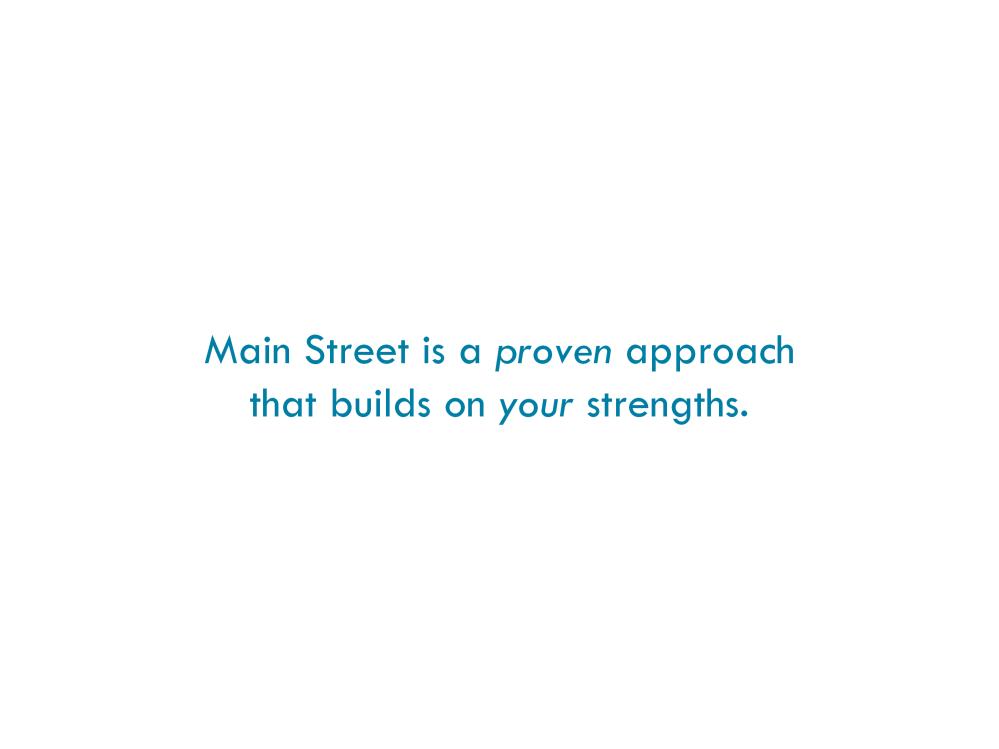 35 The Main Street Approach ensures that local organizations: Achieve incremental and sustainable progress