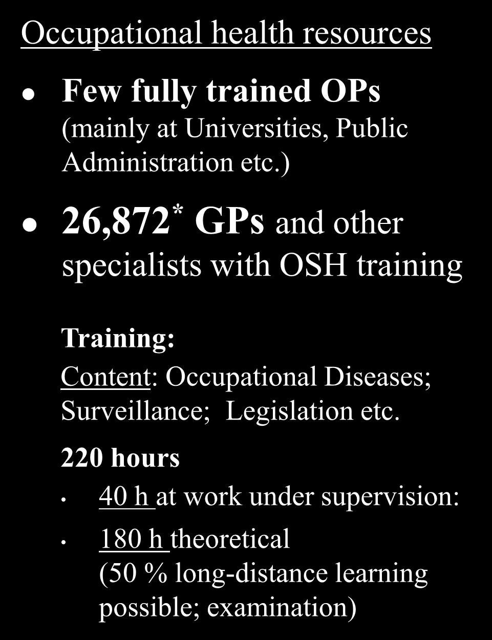 220 hours * only 48 % working 40 h at work under supervision: 180 h theoretical (50 % long-distance learning possible; examination) Tasks Essentially preventive Counselling and