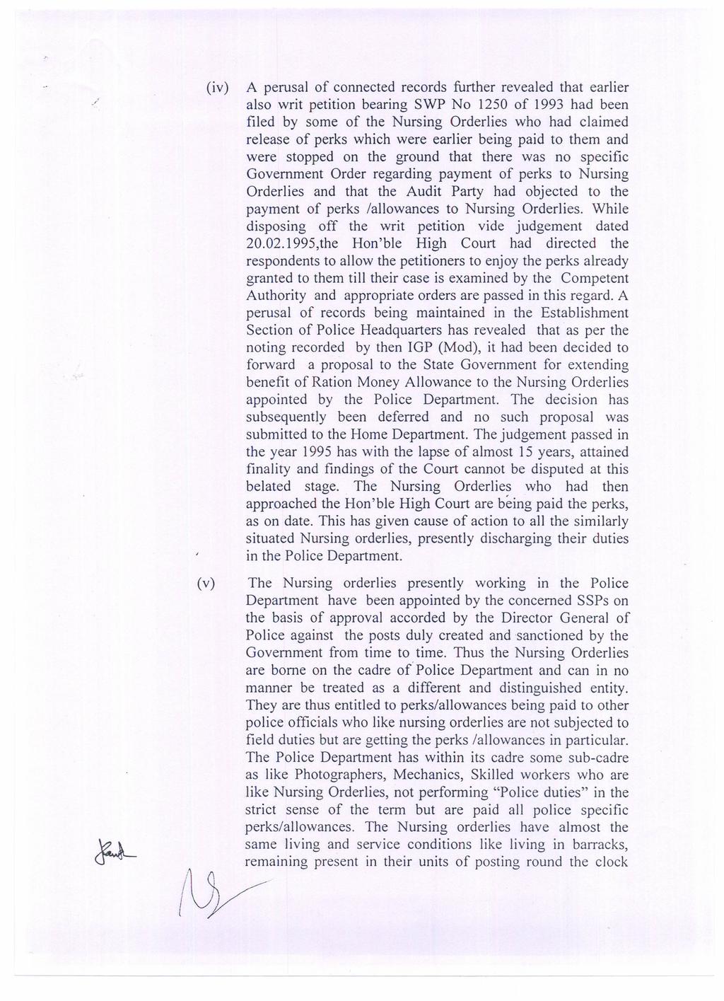 (iv) A perusal of connected records further revealed that earlier also writ petition bearing SWP No 1250 of 1993 had been filed by some of the Nursing Orderlies who had claimed release of perks which