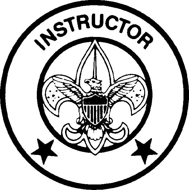 INSTRUCTOR GENERAL INFORMATION Type: Appointed by the Scoutmaster Term: 1 year, beginning in September Reports to: Scoutmaster Description: The Instructor teaches Scouting skills.