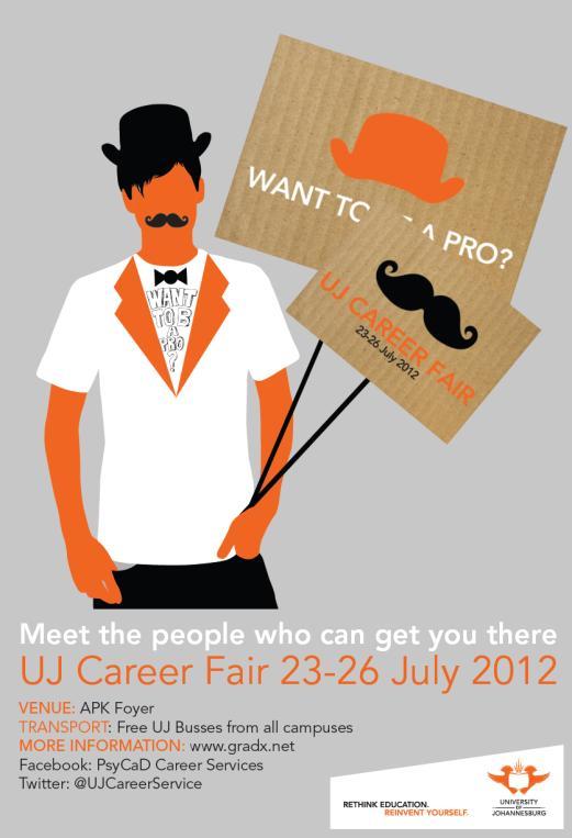 GENERAL CAREER FAIR: Monday, 22 July; Tuesday, 23 July; Wednesday, 24 July; Thursday, 25 July 2013 We invite all companies to participate in the UJ General Career Fair which will be hosted by PsyCaD