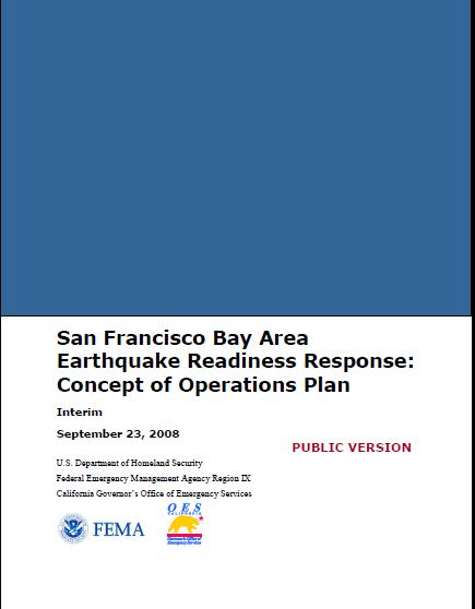 SF Bay Area Earthquake Readiness Response: Concept of Operations Plan (2008) Describes the joint response of the State and Federal governments to a M 7.