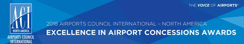 Call for Entries ACI-NA s 2018 Excellence in Airport Concessions Awards promotes the innovative spirit of the airport concessions industry and recognizes excellence in airport concessions programs.
