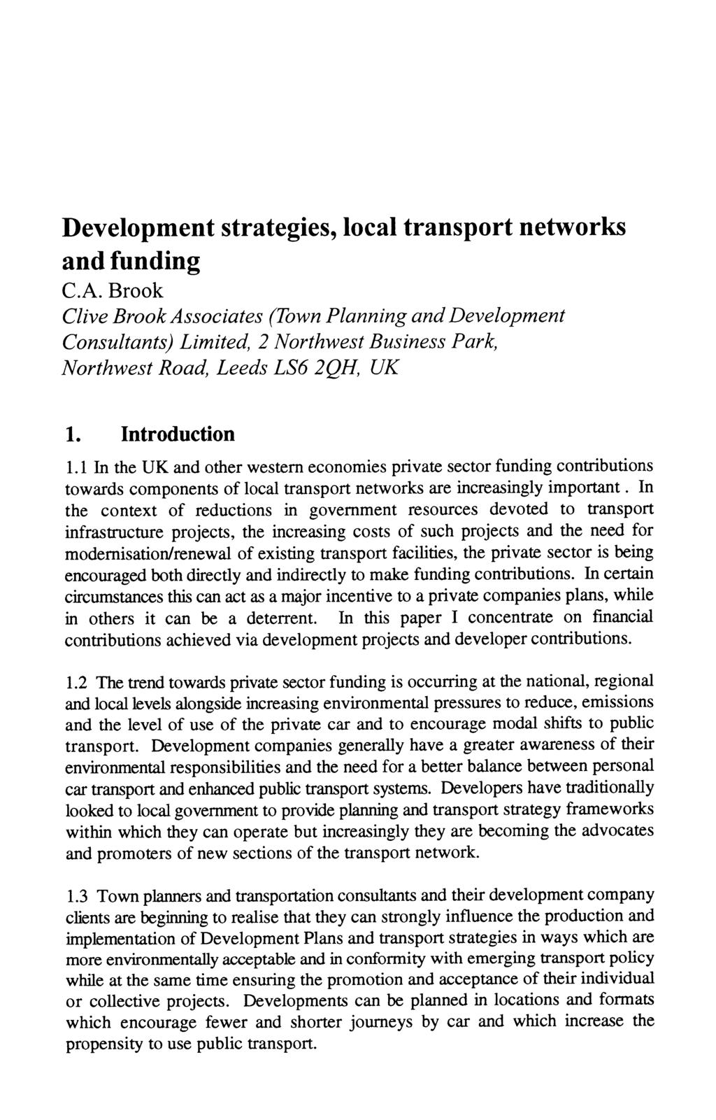 Development strategies, local transport networks and funding C.A. Brook Clive Brook Associates (Town Planning and Development Consultants) Limited, 2 Northwest Business Park, 1. Introduction 1.