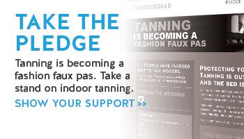 TAKE THE PLEDGE HELP US GET THE WORD OUT ABOUT INDOOR TANNING SHOWS YOUR