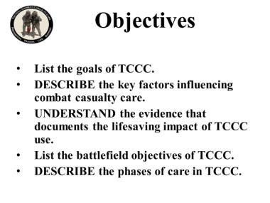 TCCC is now used by all services in the U.S. Military and many allied nations as well to care for their combat wounded.