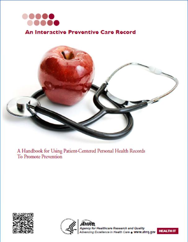 Implementing Interactive Preventive Health Records (IPHRs) A Handbook for Using Patient-Centered Personal Health Records to Promote Prevention Practical steps for integrating IPHRs into electronic