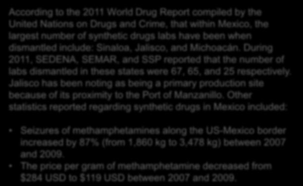 The price per gram of methamphetamine decreased from $284 USD to $119 USD between 2007 and 2009. ANALYST NOTE: The city of Manzanillo, located on the Pacific Ocean, contains Mexico s busiest port.