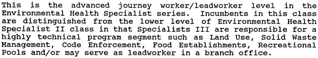 required. ~TINGUISHING CHARACTERISTICS This is the advanced journey worker/leadworker level in the Environmental Health Specialist series.
