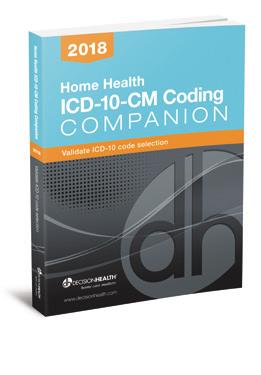 Education & Training Home Health ICD-10-CM Coding Companion, 2018, DecisionHealth Enhance your ICD-10 coding knowledge, validate your coding decisions and ensure proper payment for services delivered!